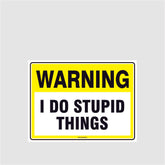Custom Signs Personalized,Warning I Do Stupid Things